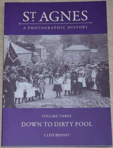 St Agnes - A Photographic History, by Clive Benney, subtitled 'Volume Three, Down to Dirty Pool'