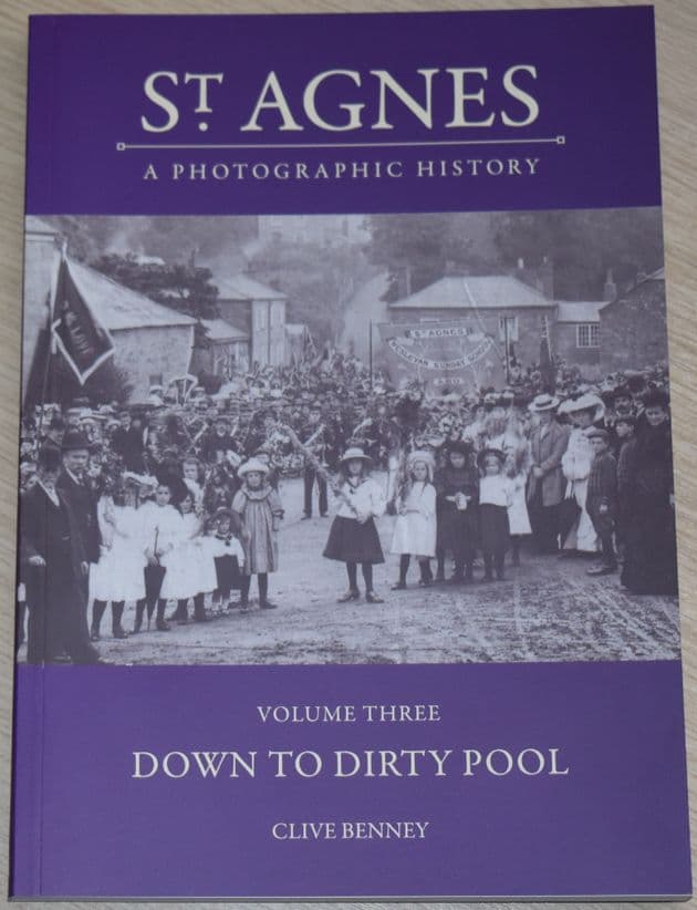 St Agnes - A Photographic History, by Clive Benney, subtitled 'Volume Three, Down to Dirty Pool'