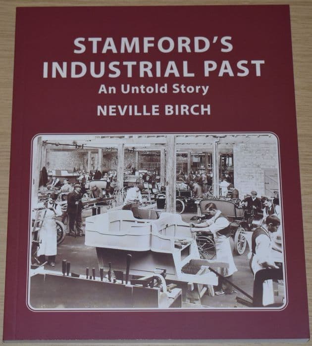 Stamford's Industrial Past - An Untold Story, by Neville Birch