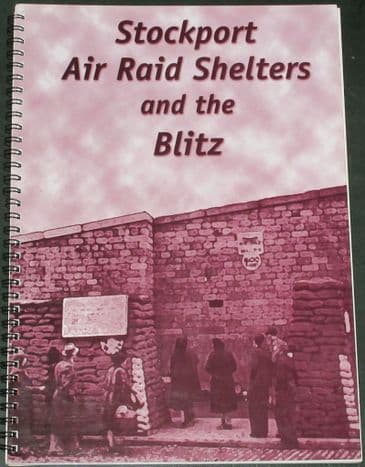 Stockport Air Raid Shelters and the Blitz, by Stephen Hill