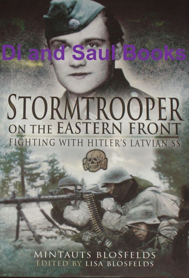 Stormtrooper on the Eastern Front - Fighting with Hitler's Latvian SS, by Mintauts Blosfelds