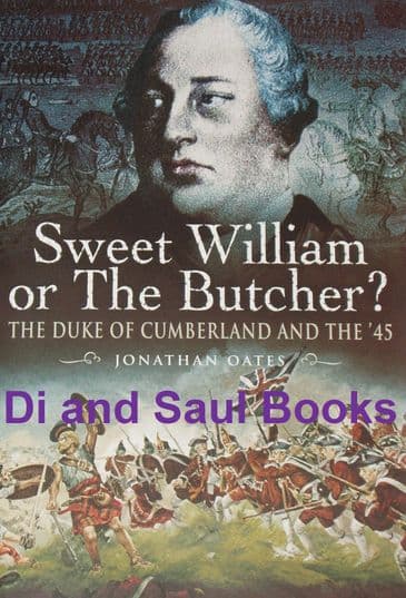 Sweet William or The Butcher? The Duke of Cumberland and the '45, by Jonathan Oates