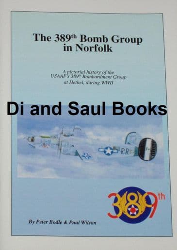 The 389th Bomb Group in Norfolk, by Peter Bodle and Paul Wilson