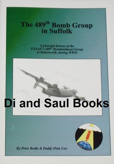 The 489th Bomb Group in Suffolk, by Peter Bodle and Paddy Cox