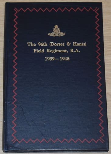 The 94th (Dorset & Hants) Field Regiment, R.A. 1939-1945, by Peter Whatley Smith