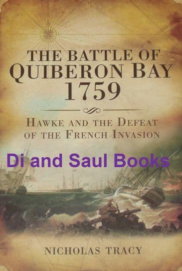 The Battle of Quiberon Bay 1759 - Hawke and the Defeat of the French Invasion, by Nicholas Tracy