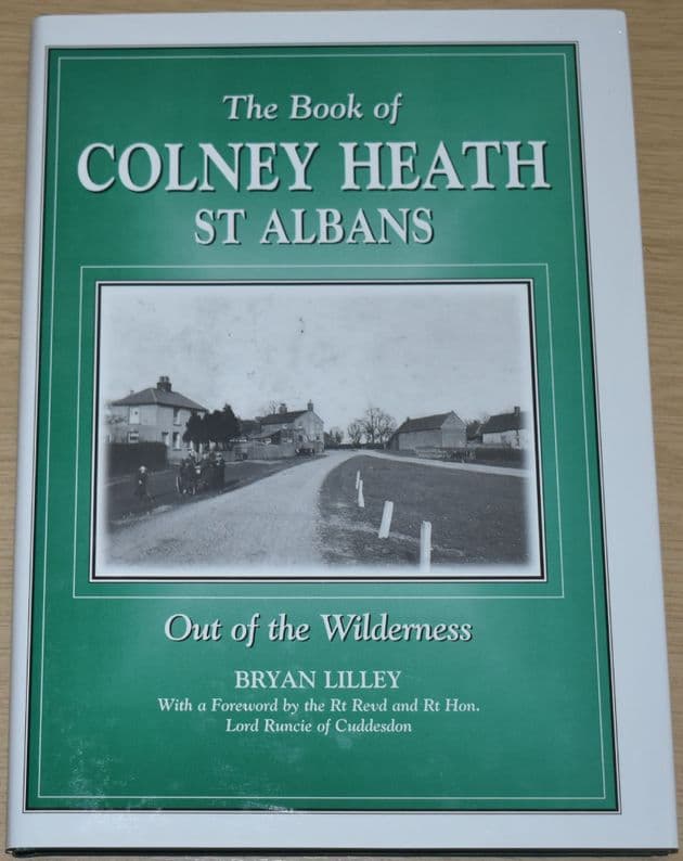 The Book of Colney Heath, St Albans - Out of the Wilderness, by Bryan Lilley