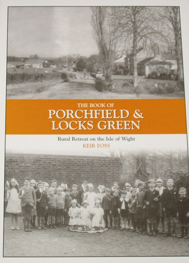 The Book of Porchfield and Locks Green - Rural Retreat on the Isle of Wight, by Keir Foss
