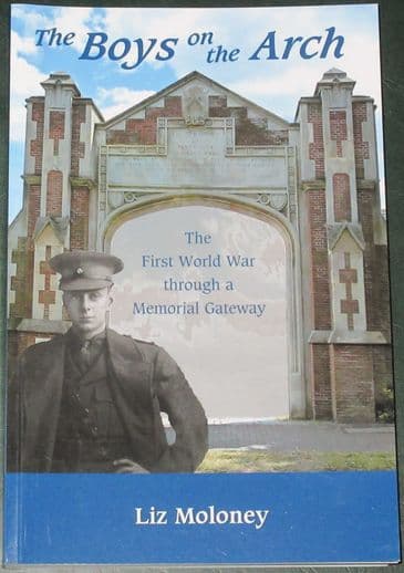 The Boys on the Arch, by Liz Moloney, subtitled 'The First World War through a Memorial Gateway'