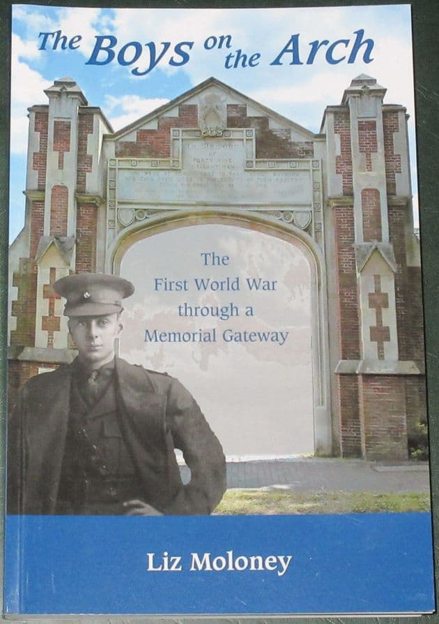The Boys on the Arch, by Liz Moloney, subtitled 'The First World War through a Memorial Gateway'