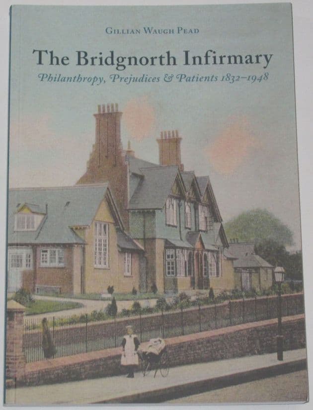 The Bridgnorth Infirmary, by Gillian Waugh Pead