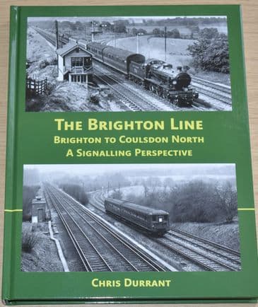 The Brighton Line - Brighton to Coulsdon North, A Signalling Perspective, by Chris Durrant