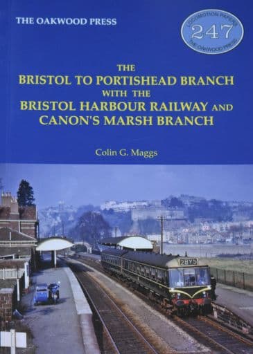 The Bristol to Portishead Branch with the Bristol Harbour Railway and Canon's Marsh Branch