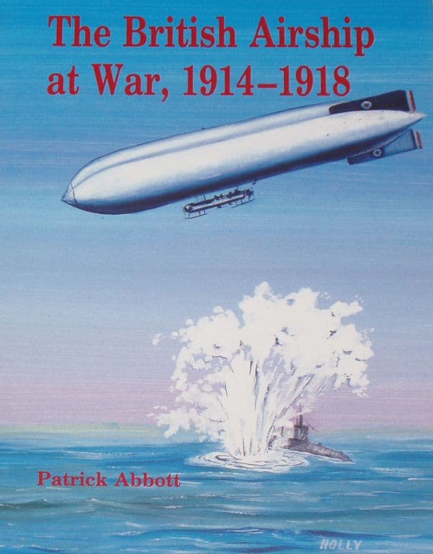 The British Airship at War, 1914-1918, by Patrick Abbott