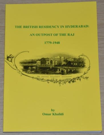 The British Residency in Hyderabad: An Outpost of the Raj 1779-1948, by Omar Khalidi