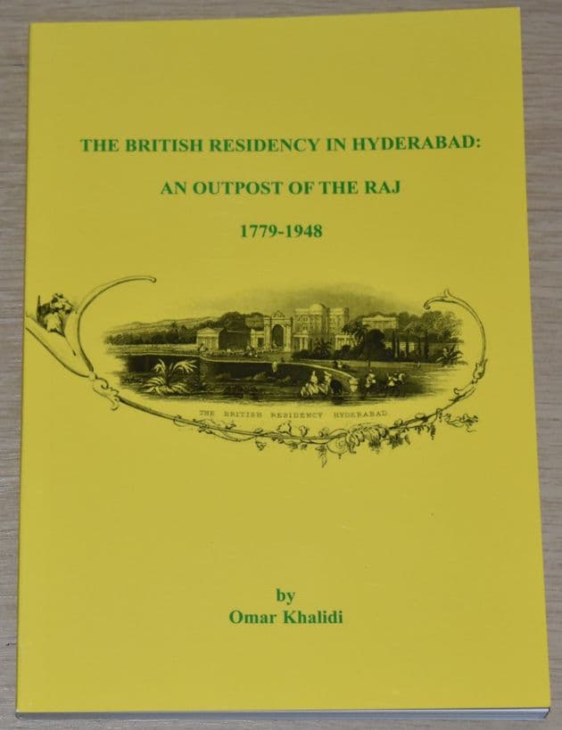 The British Residency in Hyderabad: An Outpost of the Raj 1779-1948, by Omar Khalidi