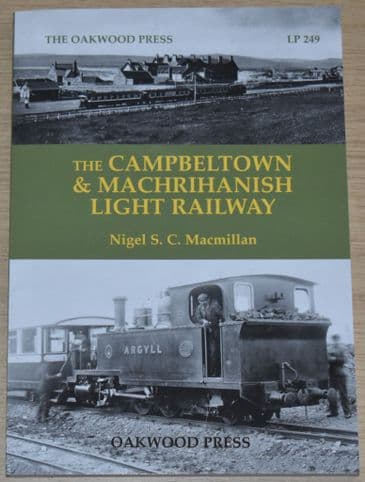 The Campbeltown & Machrihanish Light Railway, by Nigel S.C. Macmillan
