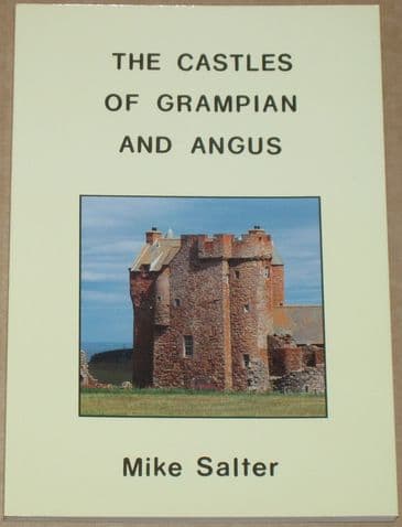 The Castles of Grampian and Angus, by Mike Salter