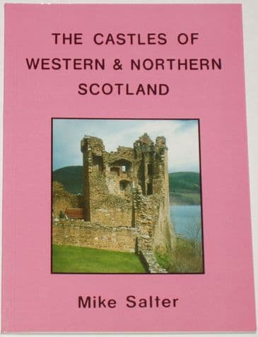 The Castles of Western and Northern Scotland, by Mike Salter