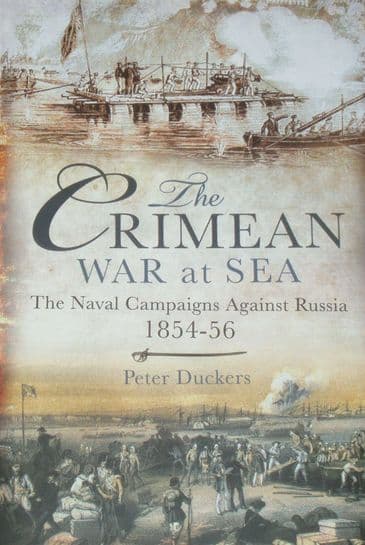 The Crimean War at Sea - The Naval Campaigns against Russia 1854-56, by Peter Duckers