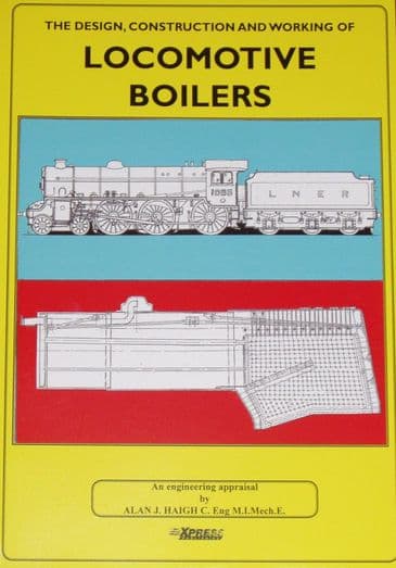 The Design, Construction and Working of Locomotive Boilers - an Engineering Appraisal