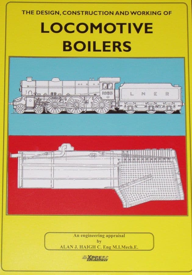The Design, Construction and Working of Locomotive Boilers - an Engineering Appraisal
