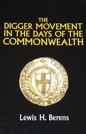 The Digger Movement in the Days of the Commonwealth, by Lewis H. Berens