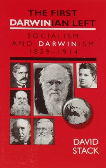 The First Darwinian Left, Socialism and Darwinism 1859-1914, by David Stack