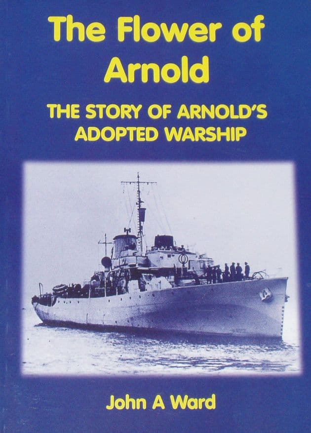 The Flower of Arnold - The Story of Arnold's Adopted Warship, by John A. Ward