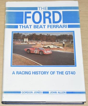 The Ford that beat Ferrari, by Gordon Jones and John Allen SIGNED BY JONES