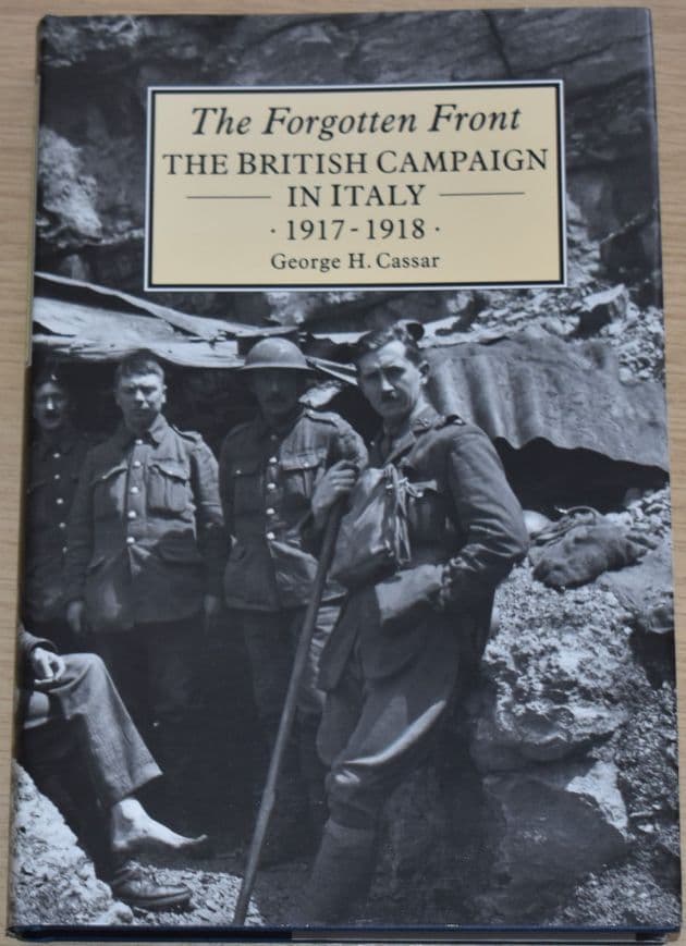 The Forgotten Front - The British Campaign in Italy 1917-1918, by George H. Cassar