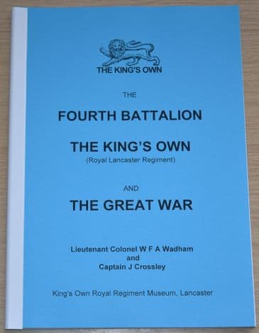 The Fourth Battalion The King's Own, by Lieutenant Colonel Wadham and Captain Crossley