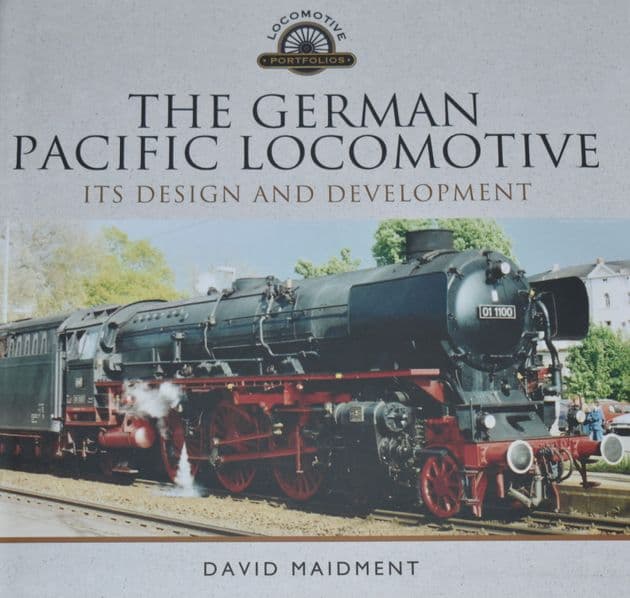 The German Pacific Locomotive - its Design and Development, by David Maidment