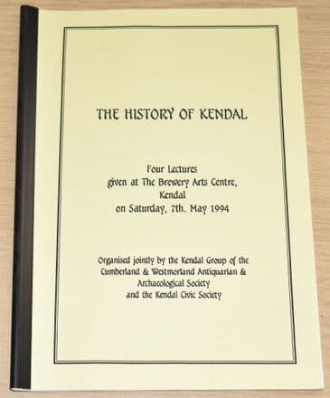The History of Kendal - Four Lectures Given in 1994