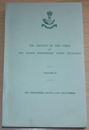 The History of the Corps of The King's Shropshire Light Infantry, Volume 4, Shropshire Militia