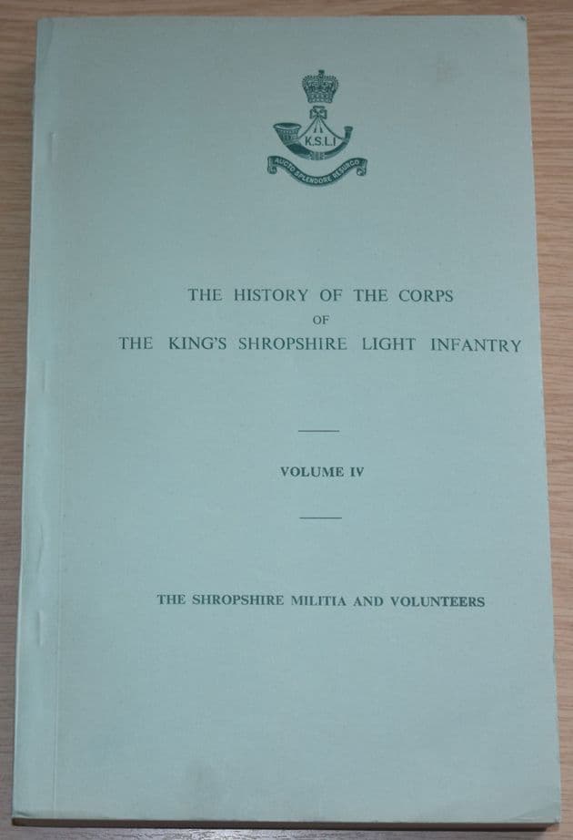 The History of the Corps of The King's Shropshire Light Infantry, Volume 4, Shropshire Militia