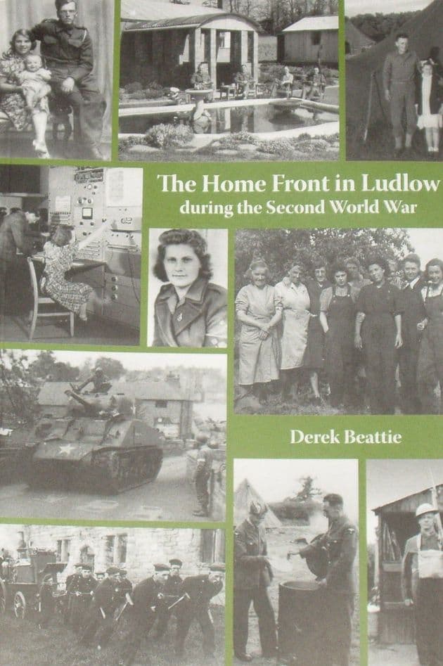 The Home Front in Ludlow during the Second World War, by Derek Beattie