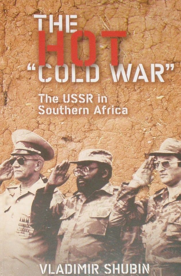 The Hot Cold War - The USSR in Southern Africa, by Vladimir Shubin