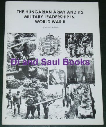 The Hungarian Army and its Military Leadership in World War II, by Andris Kursietis