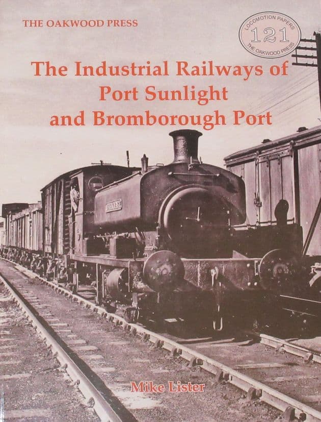 The Industrial Railways of Port Sunlight and Bromborough Port, by Mike Lister