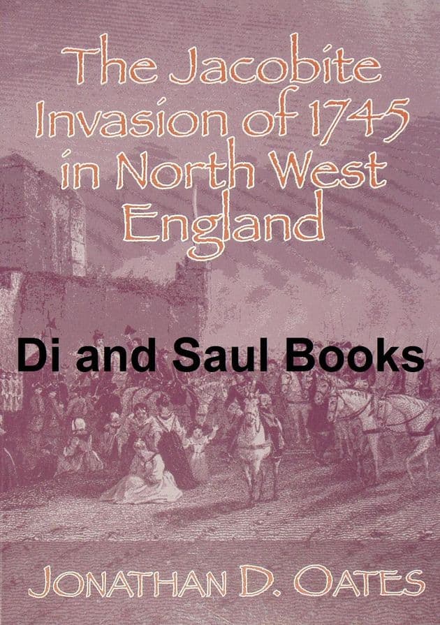 The Jacobite Invasion of 1745 in North West England, by Jonathan D. Oates