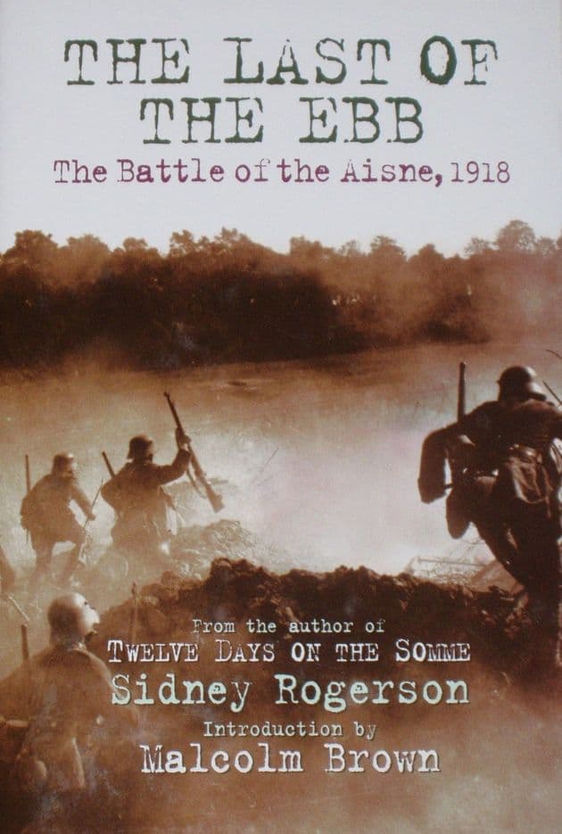 The Last of the Ebb - The Battle of the Aisne, by Sidney Rogerson