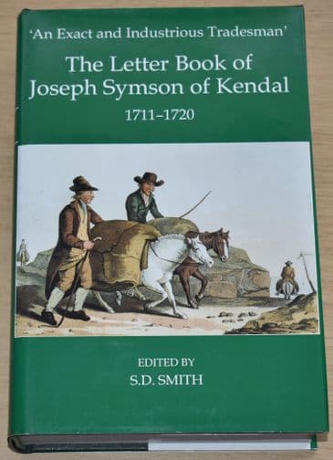 The Letter Book of Joseph Symson of Kendal 1711-1720, Edited by SD Smith