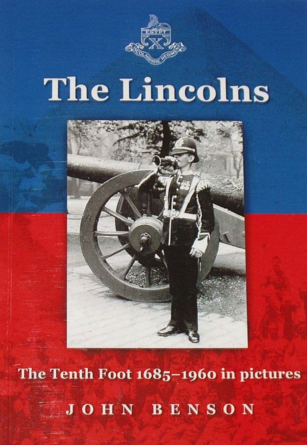 The Lincolns - The Tenth Foot 1685-1960 in Pictures, by John Benson