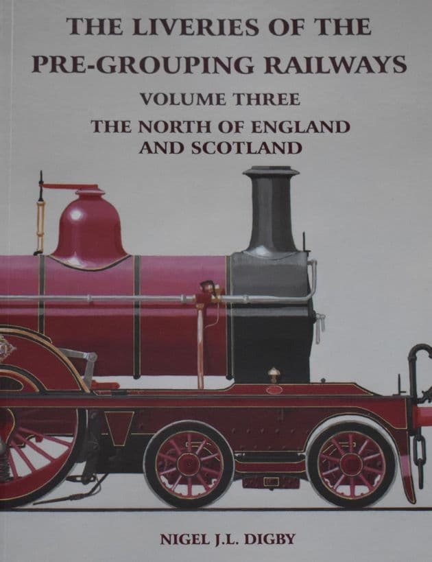The Liveries of the Pre-Grouping Railways, Volume Three - The North of England and Scotland