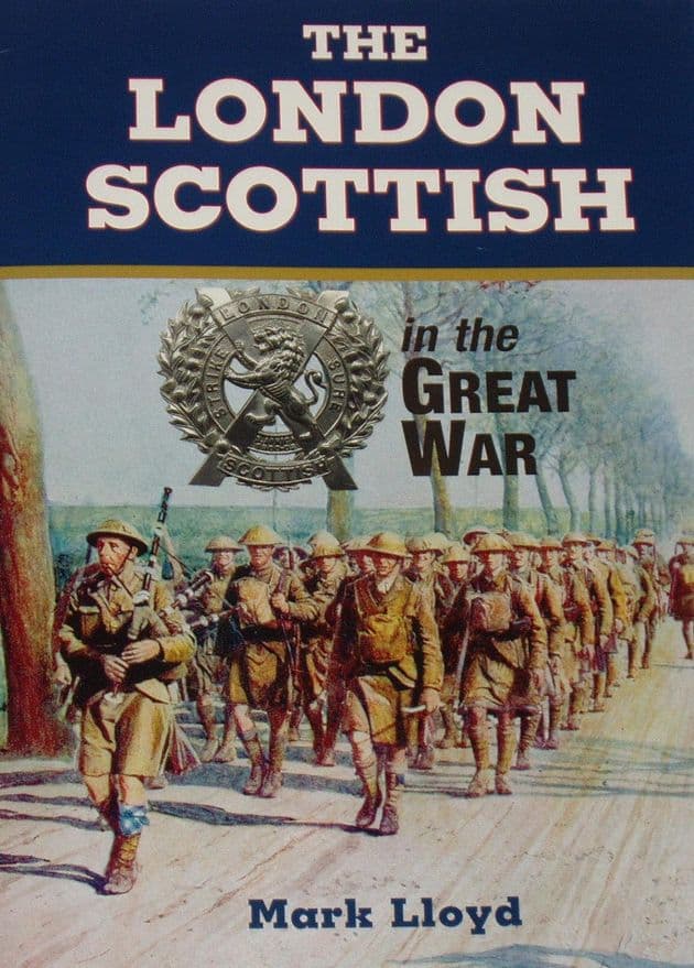 The London Scottish in the Great War, by Mark Lloyd