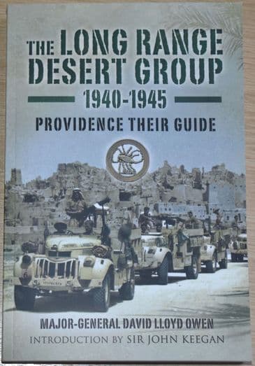 The Long Range Desert Group 1940-1945, Providence their Guide, by Major General David Lloyd Owen