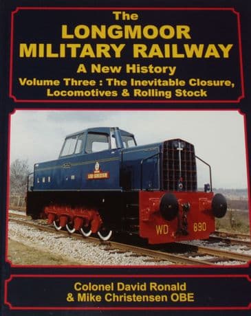 The Longmoor Military Railway - A New History, Volume Three