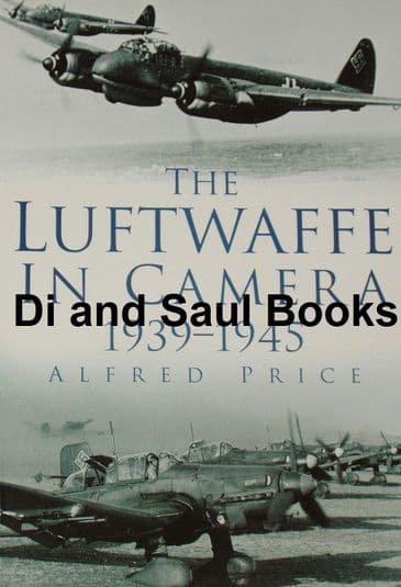 The Luftwaffe in Camera, by Alfred Price