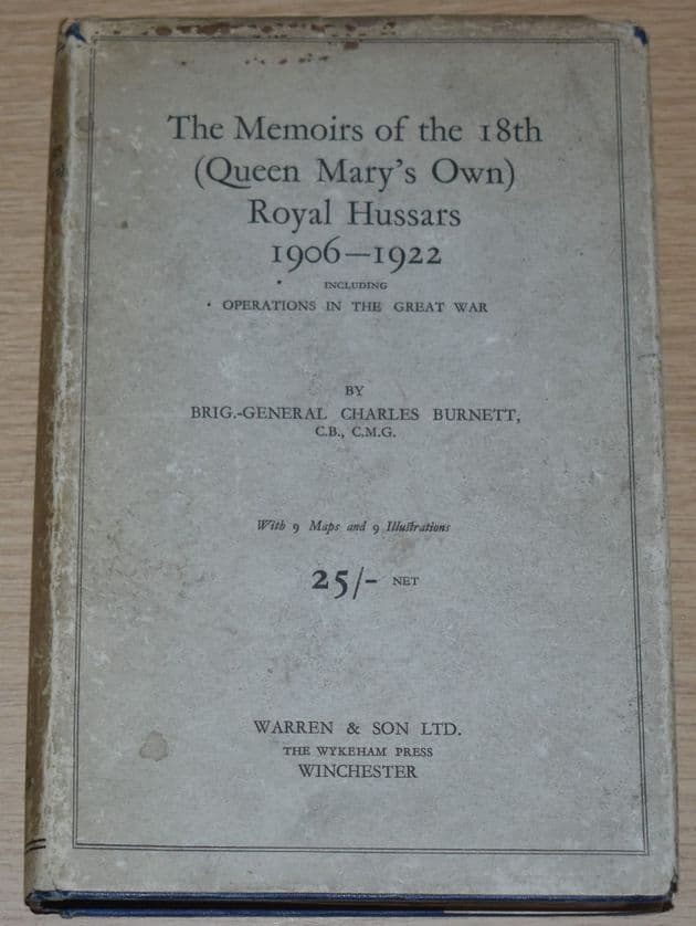 The Memoirs of the 18th (Queen Mary's Own) Royal Hussars 1906-1922, by Charles Burnett